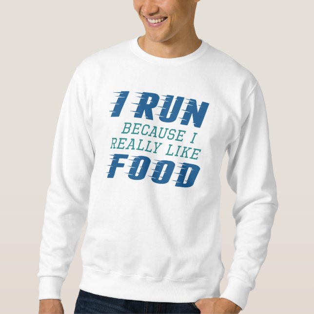 I Run Food Sweatshirt (Front)