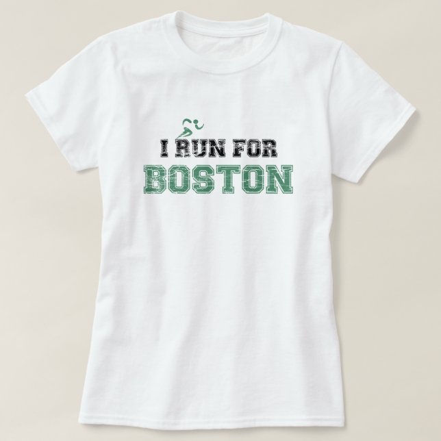 I RUN FOR BOSTON Shirt (distressed) (Design Front)