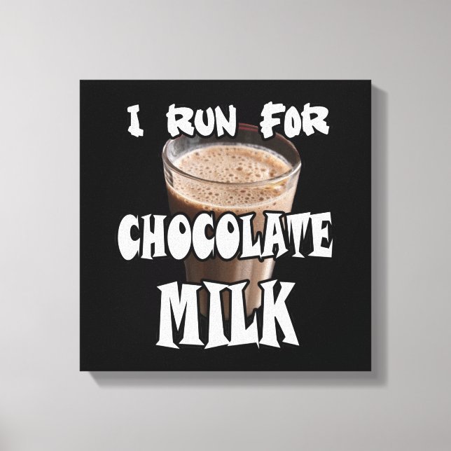I Run for Chocolate Milk Running Canvas Print (Front)