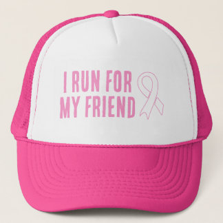 I Run For My Friend Pink Ribbon Trucker Hat
