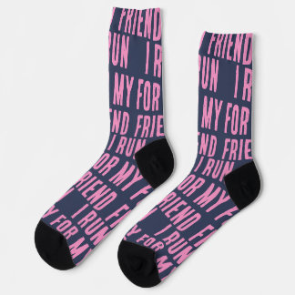 I Run For My Friend Socks