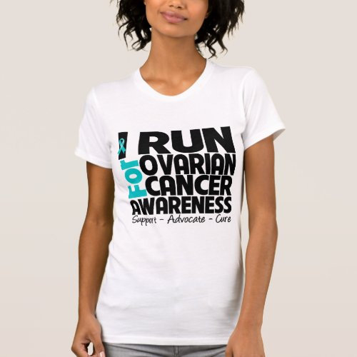 I Run For Ovarian Cancer Awareness T_Shirt