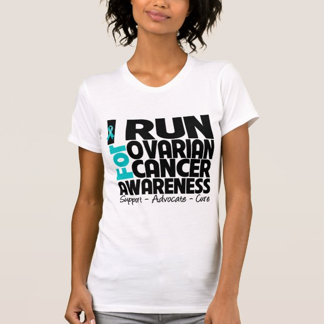 I Run For Ovarian Cancer Awareness T-Shirt (Front)