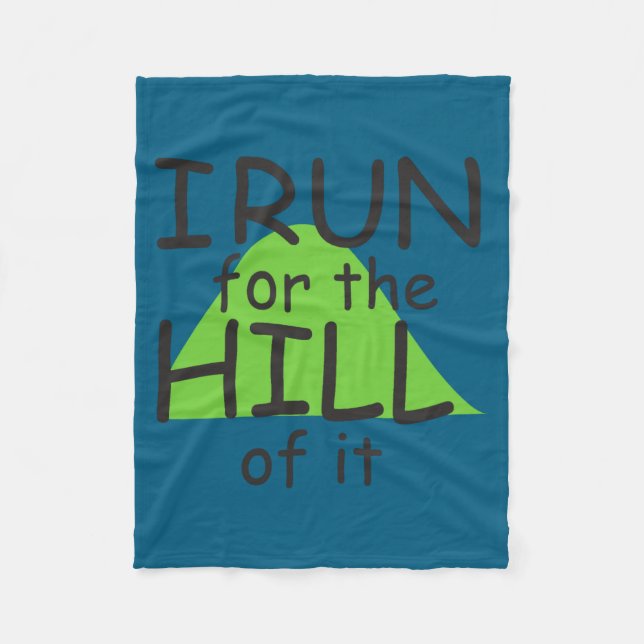 I Run For The Hill Of It Funny Runner Themed  Fleece Blanket (Front)