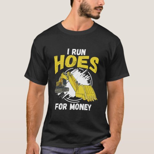 I Run Hoes For Money Construction Worker Gift T_Shirt