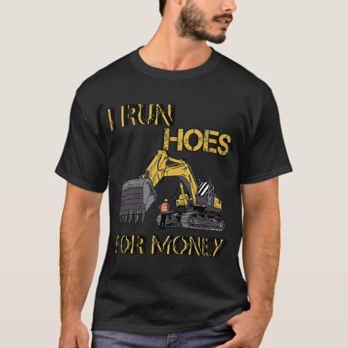 I Run Hoes For Money Sarcasm T_Shirt