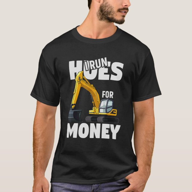 I Run Hoes For Money T-Shirt funny construction wo (Front)