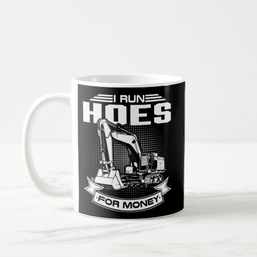 I Run Hoes For Moneys Construction Workers Coffee Mug