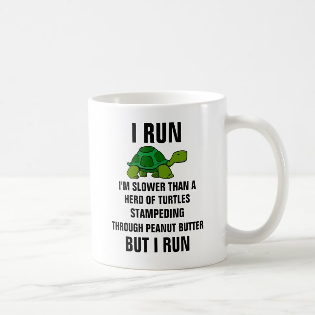 I run I'm slower than a herd of turtles stampedin Coffee Mug (Right)