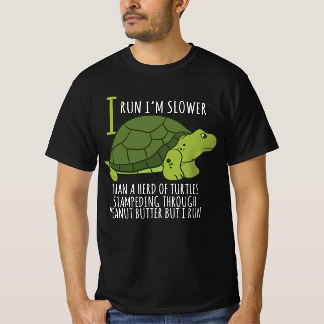 I Run I'm Slower Than A Herd Of Turtles T-Shirt (Front)