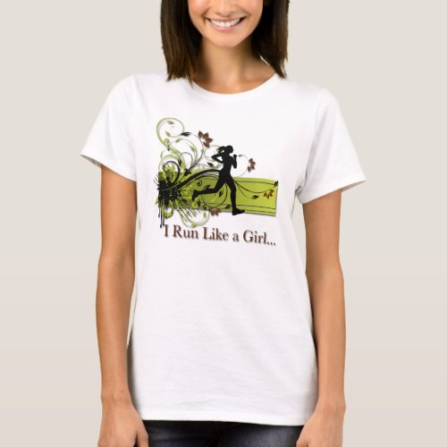 I run like a girl just try and keep up T_Shirt