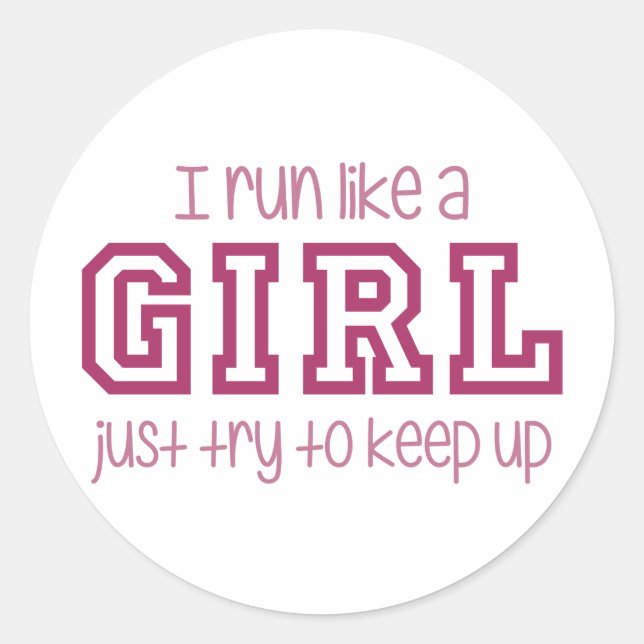I Run Like a Girl Just Try to Keep Up Classic Round Sticker (Front)