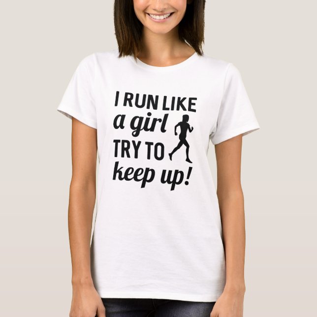 I Run Like A Girl T-Shirt (Front)