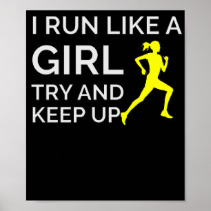 I Run LIke A Girl Try And Keep Up Poster
