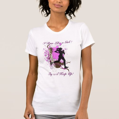 I run like a girl try and keep up T_Shirt