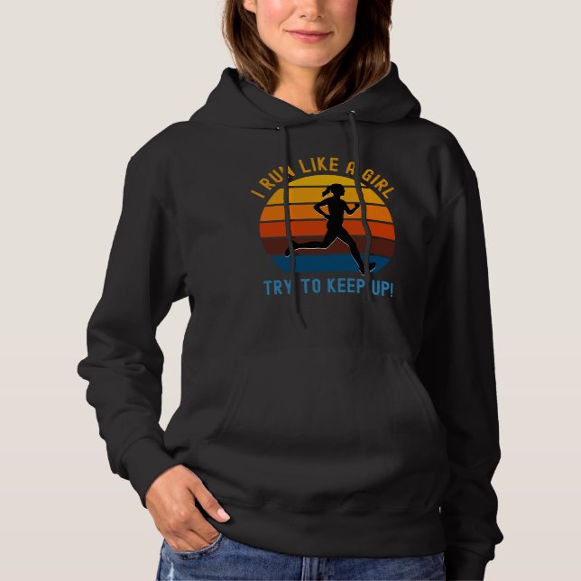 i run like a girl try to keep up! hoodie (Front)