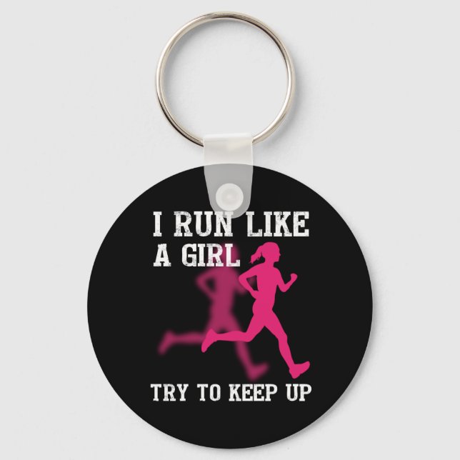 I Run Like a Girl Try to Keep Up Keychain (Front)