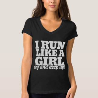 I Run Like A Girl Try To Keep Up T-Shirts & Shirt Designs | Zazzle