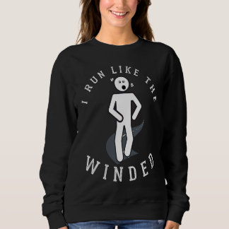 I Run Like the Winded Sarcastic Running Sweatshirt