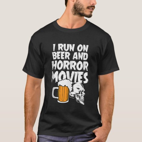 I Run On Beer and Horror Movies Halloween Costume  T_Shirt