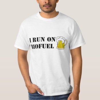 I Run On Biofuel T-shirt by SayingsLand at Zazzle