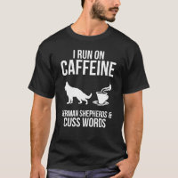 I Run On Caffein, German Shepherds Mens T-Shirt