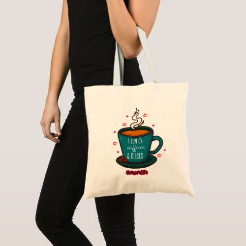 I Run on Caffeine and Kisses Mom Life Tote Bag