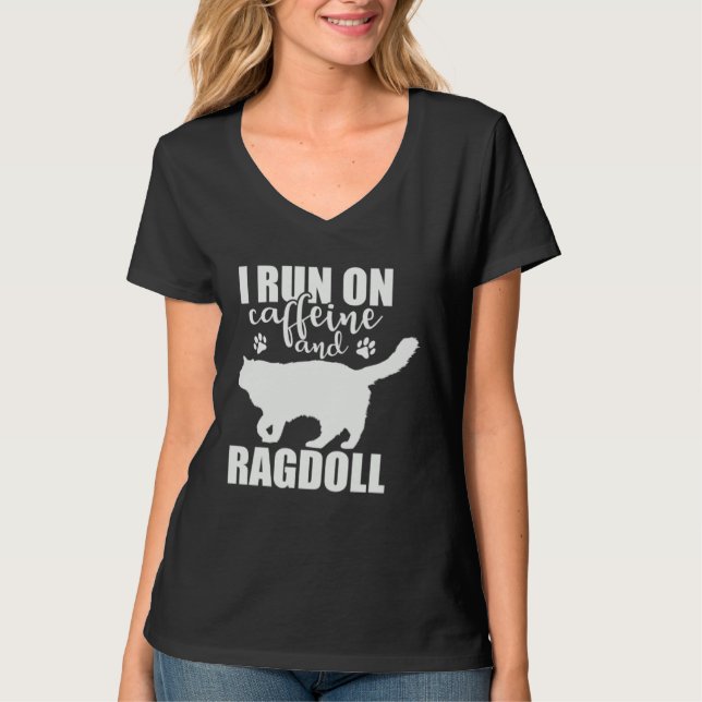 I Run on Caffeine and Ragdoll domestic Cat T-Shirt (Front)