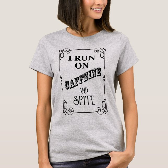 I Run On Caffeine And Spite - Women's T-shirt (Front)