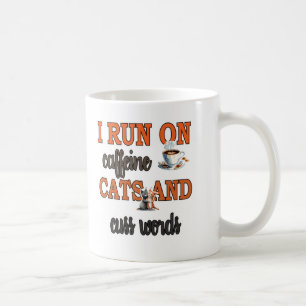 I Run on Caffeine, Cats, and Cuss Words: Funny Cat Coffee Mug