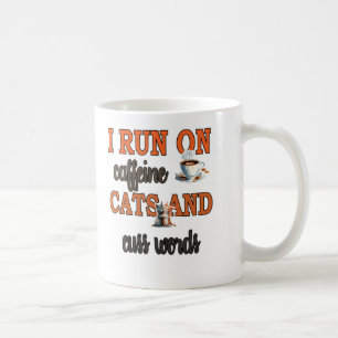 I Run on Caffeine, Cats, and Cuss Words: Funny Cat Coffee Mug
