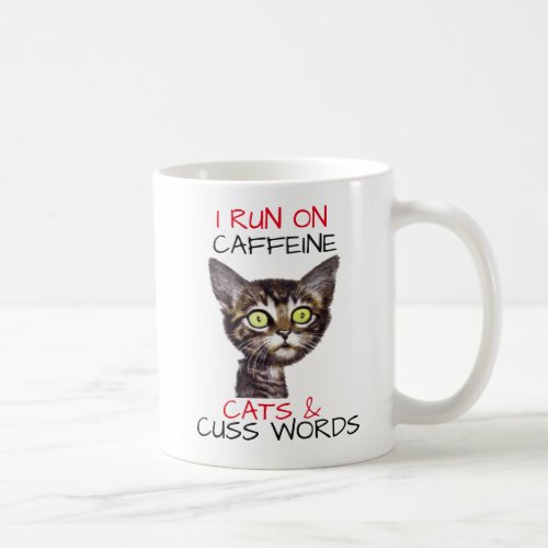 I RUN ON CAFFEINE CATS  CUSS WORDS COFFEE MUG
