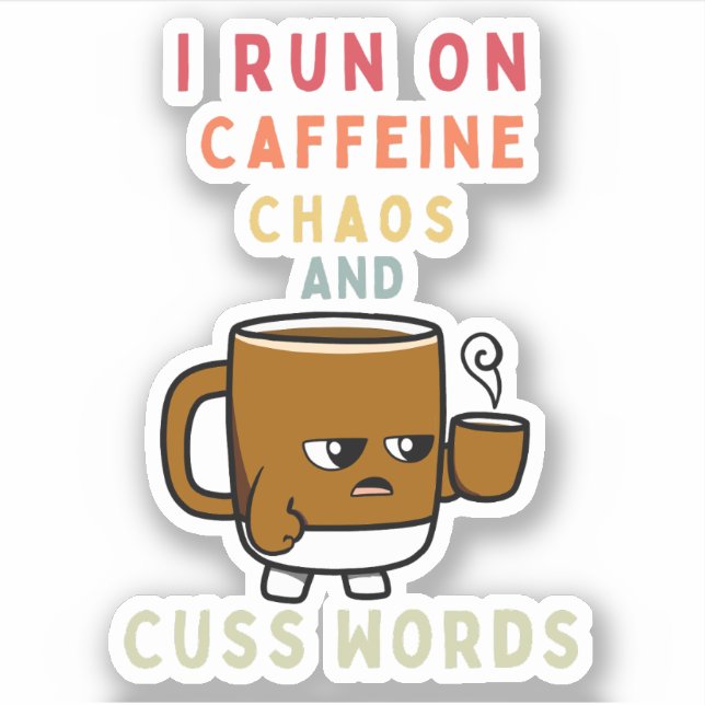  I Run on Caffeine, Chaos & Cuss Words – Bold  Sticker (Front)
