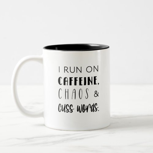 I run on caffeine chaos  cuss words coffee mug