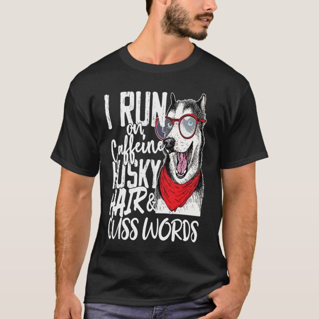I run on Caffeine & Husky Hair cool dog T-Shirt (Front)