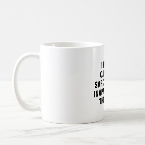 I run on caffeine sarcasm and inappropriate coffee mug