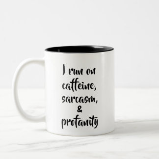 I run on caffeine, sarcasm, and profanity Two-Tone coffee mug