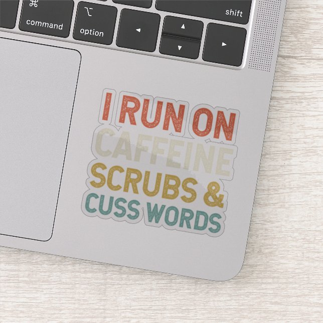 I Run On Caffeine Scrubs & Cuss Words Sticker (Detail)
