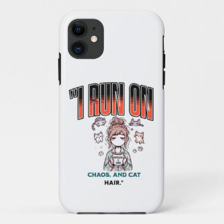 I Run on Chaos and Cat Hair – Funny Design for Cat iPhone 11 Case