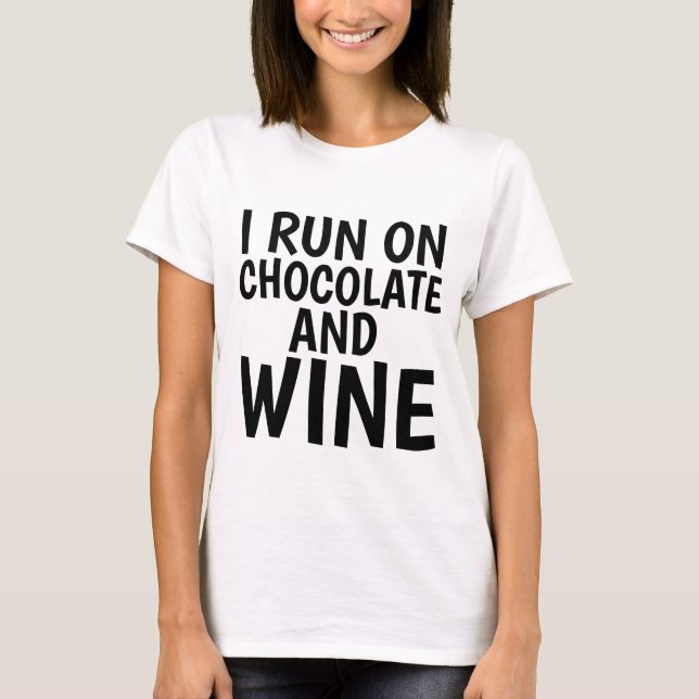 I RUN ON CHOCOLATE AND WINE T-Shirts (Front)