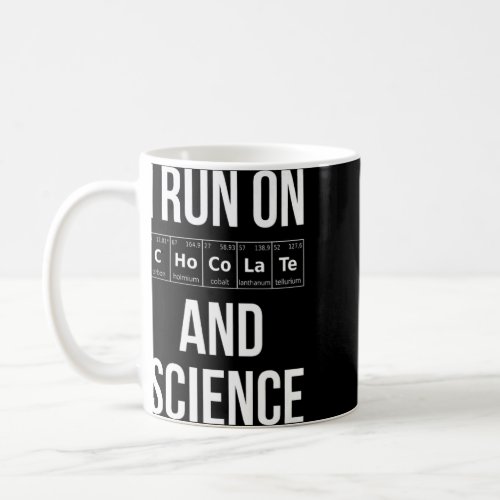 I Run On Chocolate Science Student Periodic Chemis Coffee Mug
