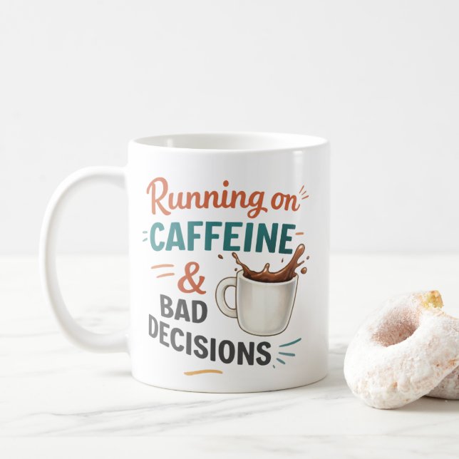 I Run on Coffee and Bad Decisions Mug – Funny Coff (With Donut)