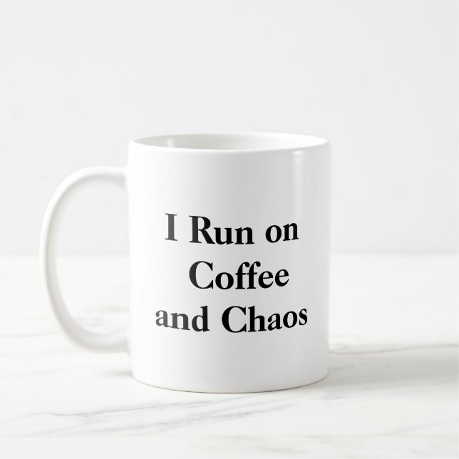 I Run on Coffee and Chaos Mug (Left)