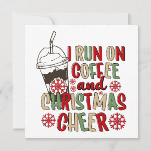 I Run On Coffee and Christmas Cheer