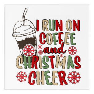 I Run On Coffee and Christmas Cheer Acrylic Print