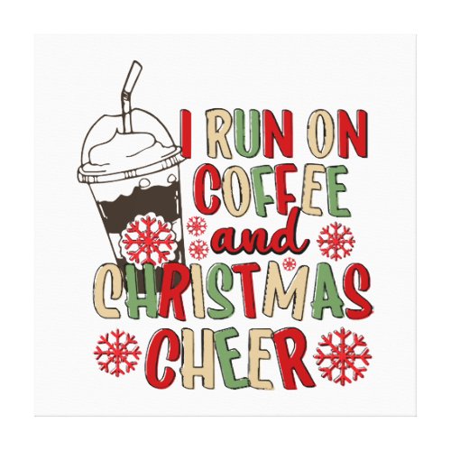 I Run On Coffee and Christmas Cheer Canvas Print