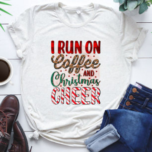 I Run on Coffee and Christmas Cheer - Funny T-Shirt