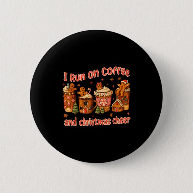 I Run On Coffee And Christmas Cheer Gingerbread Te Button (Front)