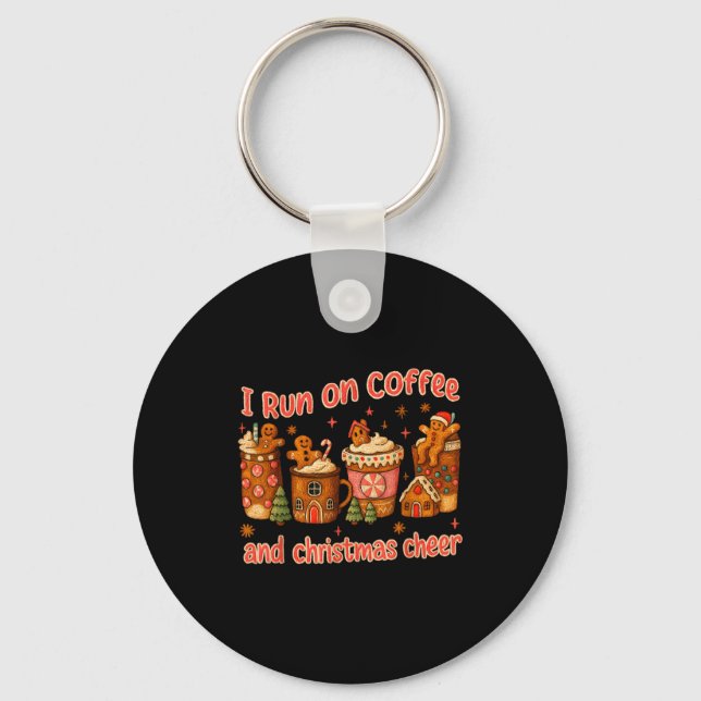 I Run On Coffee And Christmas Cheer Gingerbread Te Keychain (Front)