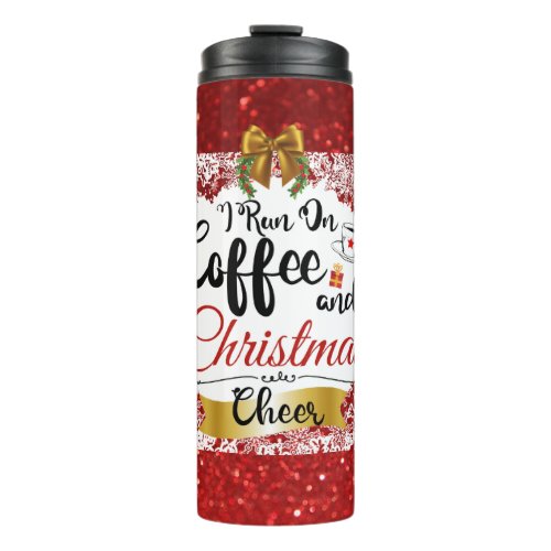 I Run On Coffee And Christmas Cheer_ Glitter Thermal Tumbler